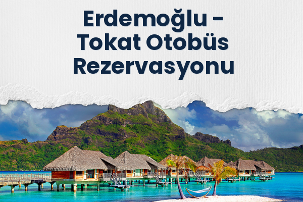 Erdemoğlu → Tokat Otobüs Rezervasyonu