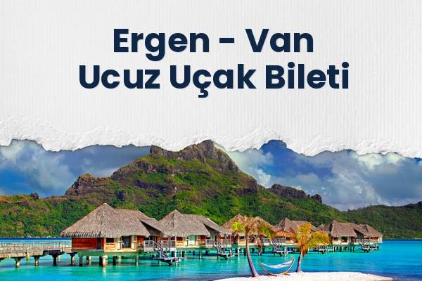 Ergen → Van Ucuz Uçak Bileti