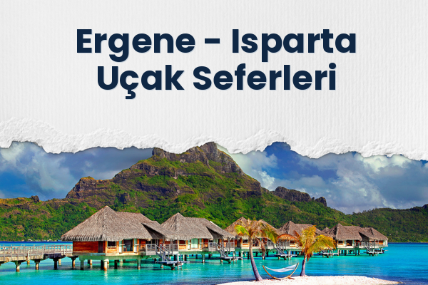 Ergene → Isparta Uçak Seferleri
