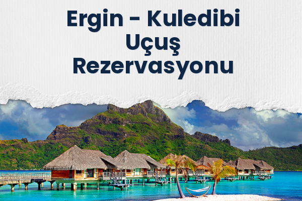 Ergin → Kuledibi Uçuş Rezervasyonu