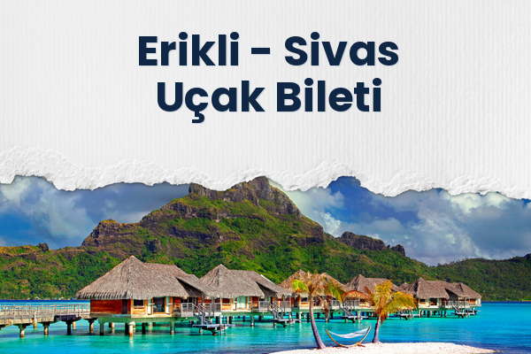 Erikli → Sivas Uçak Bileti