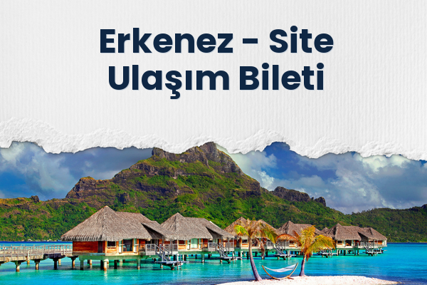 Erkenez → Site Ulaşım Bileti