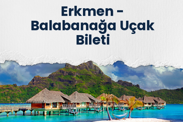 Erkmen → Balabanağa Uçak Bileti