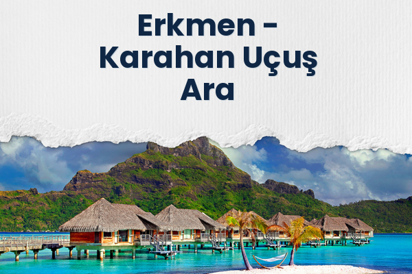 Erkmen → Karahan Uçuş Ara