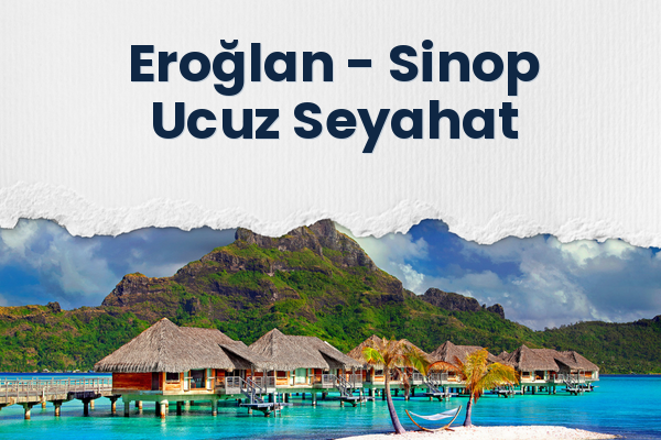 Eroğlan → Sinop Ucuz Seyahat
