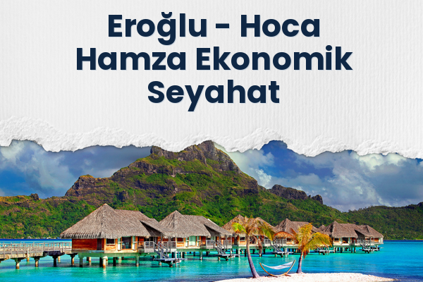 Eroğlu → Hoca Hamza Ekonomik Seyahat