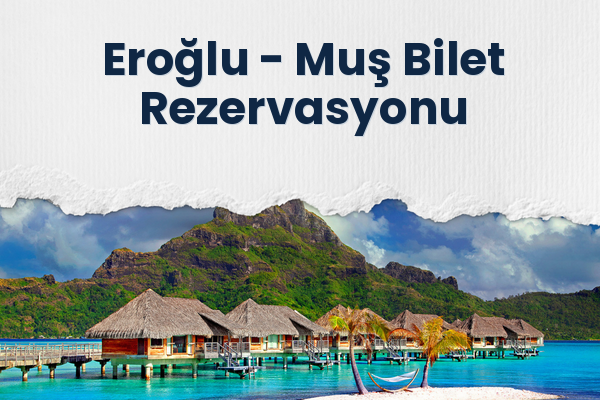 Eroğlu → Muş Bilet Rezervasyonu