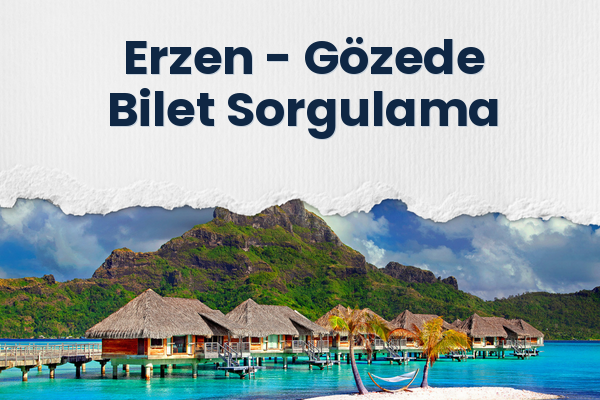 Erzen → Gözede Bilet Sorgulama