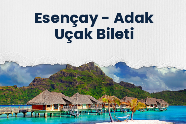 Esençay → Adak Uçak Bileti