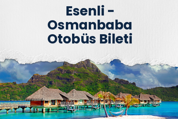 Esenli → Osmanbaba Otobüs Bileti