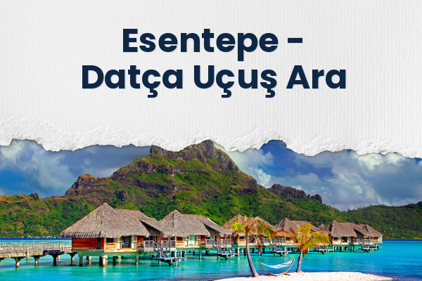 Esentepe → Datça Uçuş Ara