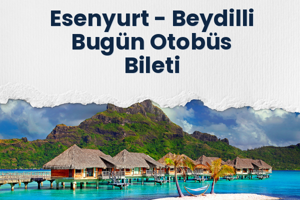 Esenyurt → Beydilli Bugün Otobüs Bileti