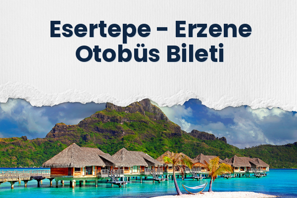 Esertepe → Erzene Otobüs Bileti