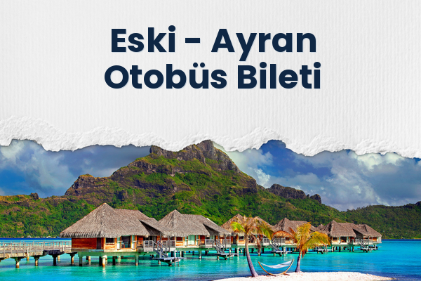 Eski → Ayran Otobüs Bileti