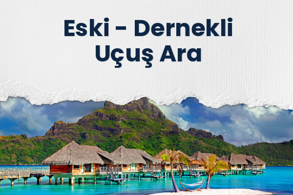 Eski → Dernekli Uçuş Ara