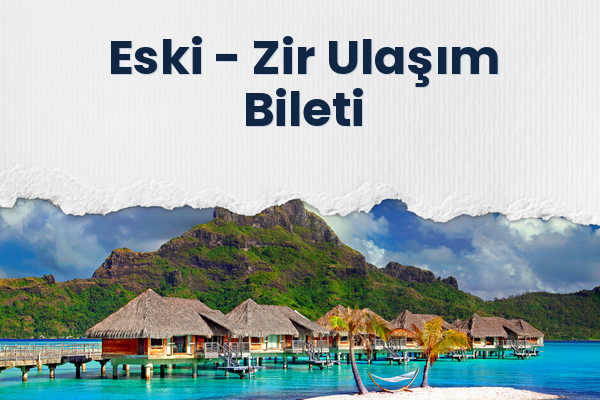 Eski → Zir Ulaşım Bileti