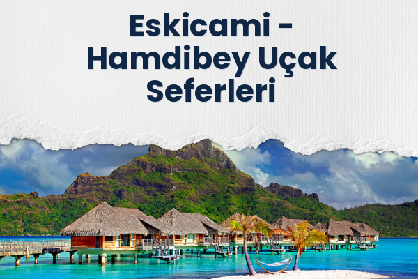 Eskicami → Hamdibey Uçak Seferleri