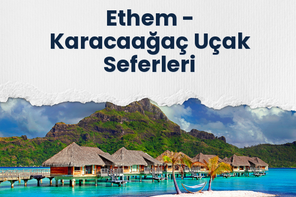 Ethem → Karacaağaç Uçak Seferleri