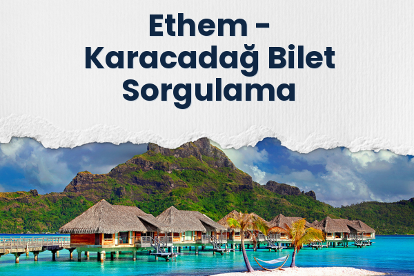 Ethem → Karacadağ Bilet Sorgulama
