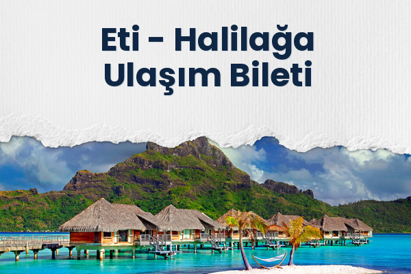 Eti → Halilağa Ulaşım Bileti