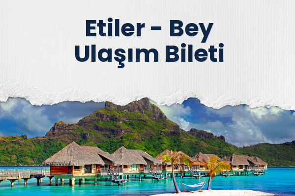 Etiler → Bey Ulaşım Bileti