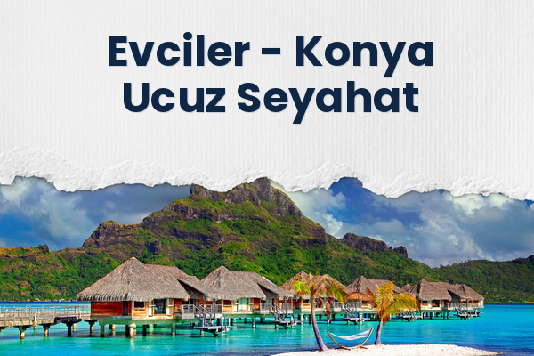 Evciler → Konya Ucuz Seyahat