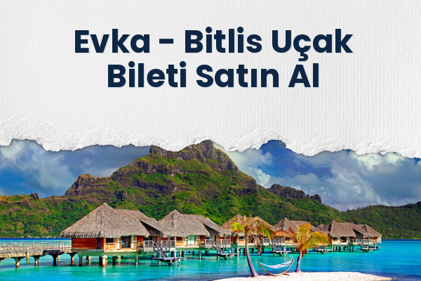 Evka → Bitlis Uçak Bileti Satın Al