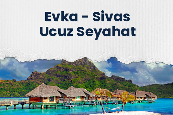 Evka → Sivas Ucuz Seyahat