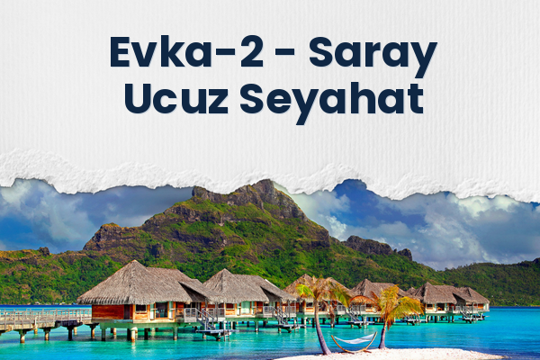 Evka-2 → Saray Ucuz Seyahat