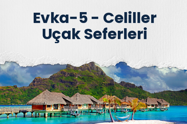 Evka-5 → Celiller Uçak Seferleri