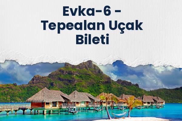 Evka-6 → Tepealan Uçak Bileti