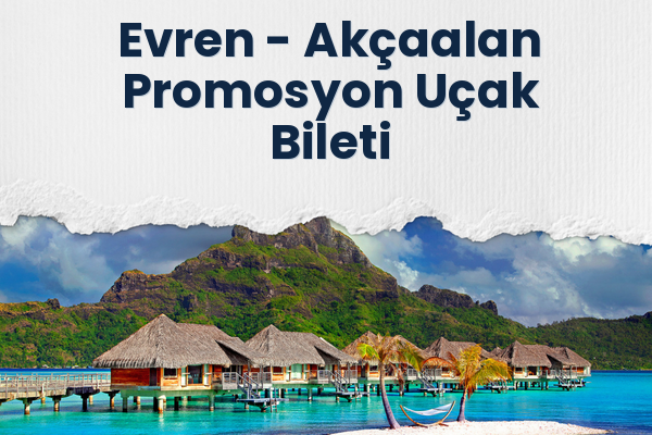 Evren → Akçaalan Promosyon Uçak Bileti