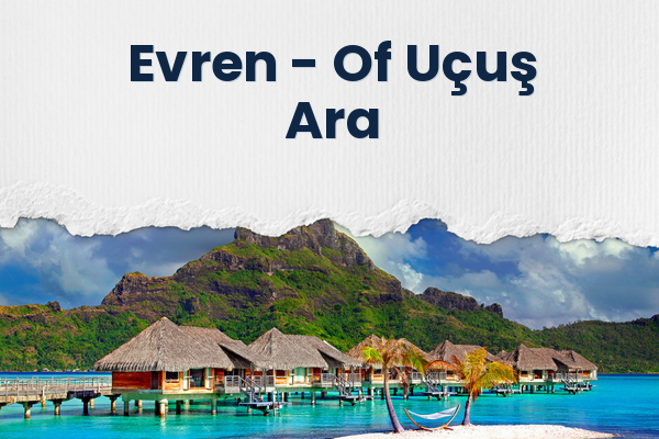 Evren → Of Uçuş Ara