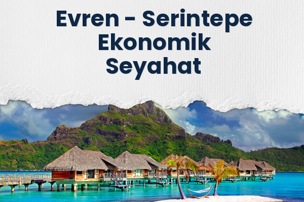 Evren → Serintepe Ekonomik Seyahat