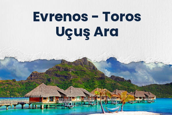 Evrenos → Toros Uçuş Ara