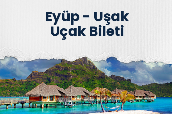 Eyüp → Uşak Uçak Bileti