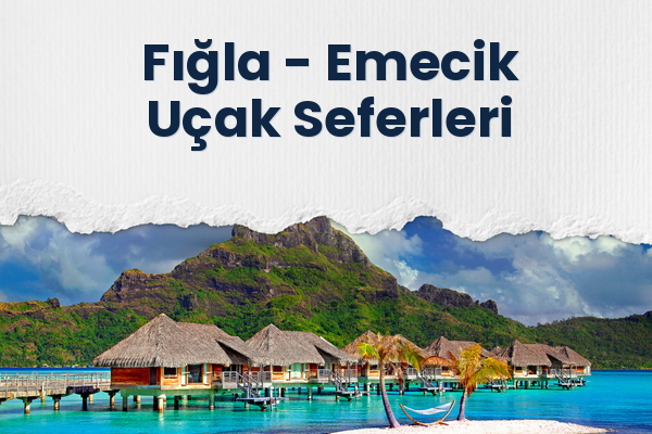 Fığla → Emecik Uçak Seferleri