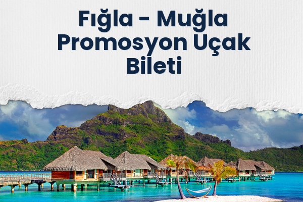 Fığla → Muğla Promosyon Uçak Bileti