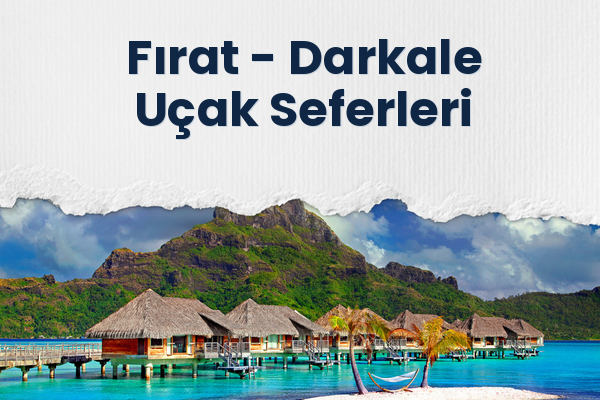 Fırat → Darkale Uçak Seferleri