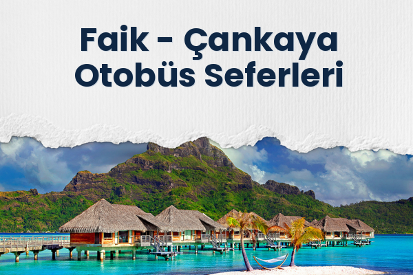 Faik → Çankaya Otobüs Seferleri