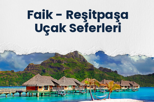 Faik → Reşitpaşa Uçak Seferleri