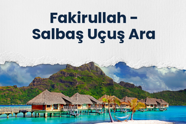 Fakirullah → Salbaş Uçuş Ara