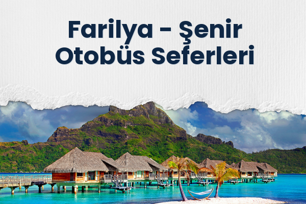 Farilya → Şenir Otobüs Seferleri
