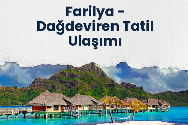 Farilya → Dağdeviren Tatil Ulaşımı