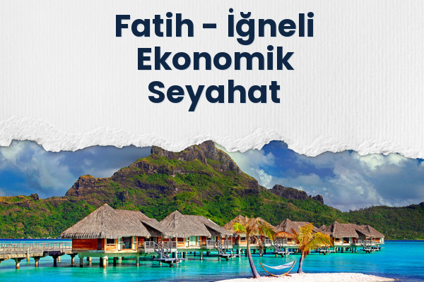 Fatih → İğneli Ekonomik Seyahat