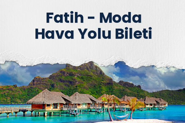 Fatih → Moda Hava Yolu Bileti