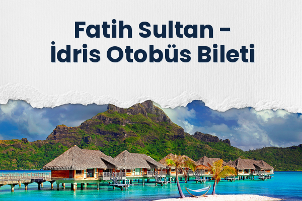 Fatih Sultan → İdris Otobüs Bileti