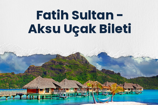 Fatih Sultan → Aksu Uçak Bileti