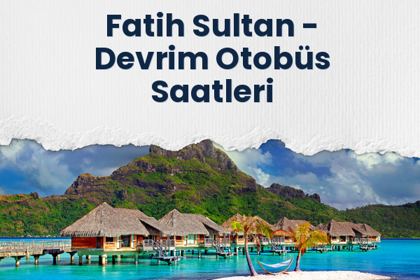 Fatih Sultan → Devrim Otobüs Saatleri