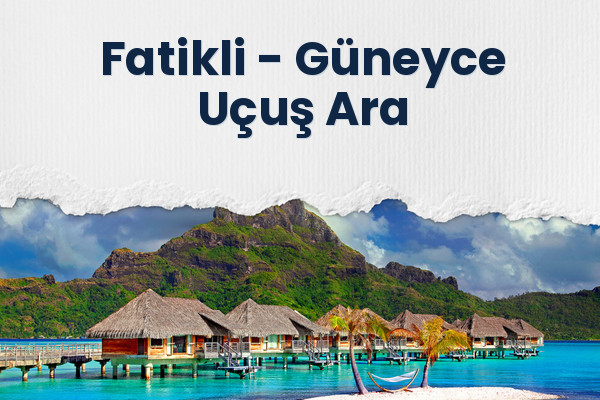 Fatikli → Güneyce Uçuş Ara